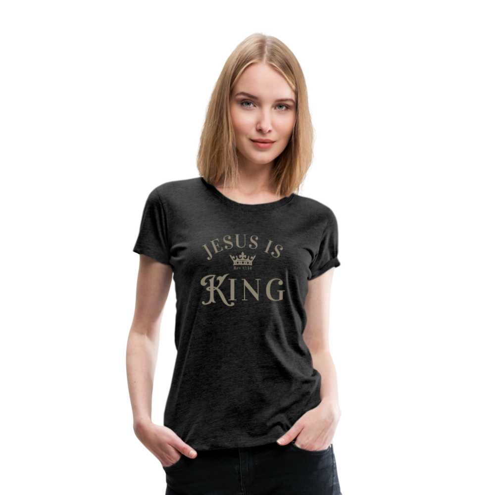 Jesus is King - Women’s Premium T-Shirt - charcoal grey